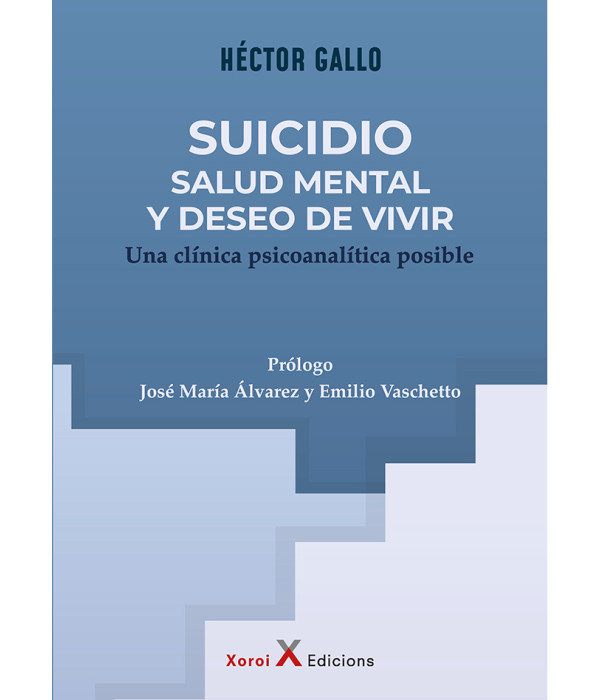 Suicidio, salud mental y deseo de vivir. Una clínica psicoanalítica posible 9791399050042 Xoroi Edicions 28,50 €