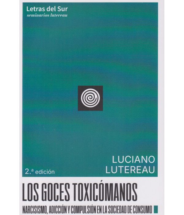 Los goces toxicómanos. 2ª Edición 9789874441621 Letras del sur 25,65 €