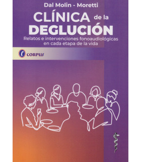 CLÍNICA DE LA DEGLUCIÓN. Relatos e intervenciones fonoaudiológicas en cada etapa de la vida 9786316690012 CORPUS 24,70 €