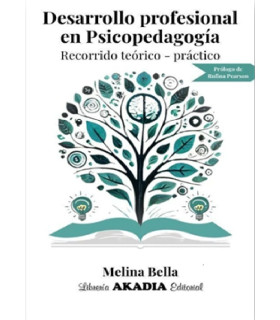Desarrollo Profesional en Psicopedagogía. Recorrido Teórico/Práctico 9789875706071 Akadia 35,15 €