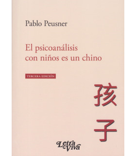 El psicoanálisis con niños es un chino. Tercera Edición