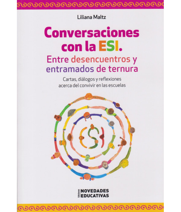 Conversaciones con la ESI. Entre desencuentros y entramados de ternura 9786316603678 Noveduc 30,40&nbsp;&euro;