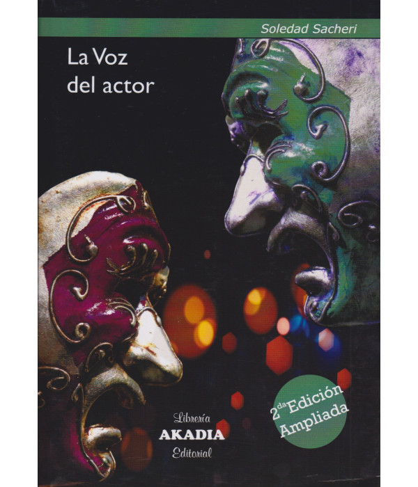 La voz del Actor. Segunda Edición Ampliada 9789875706002 Akadia 49,40 €