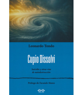 Cupio Dissolvi. Suicidio y otras vías de autodestrucción