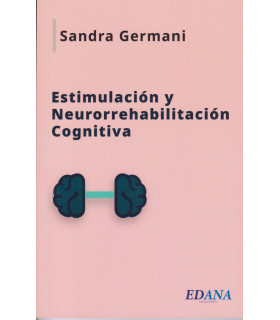 Estimulación Y Neurorrehabilitación Cognitiva. Estrategias clínicas y nuevos enfoques en neuropsiquiatría