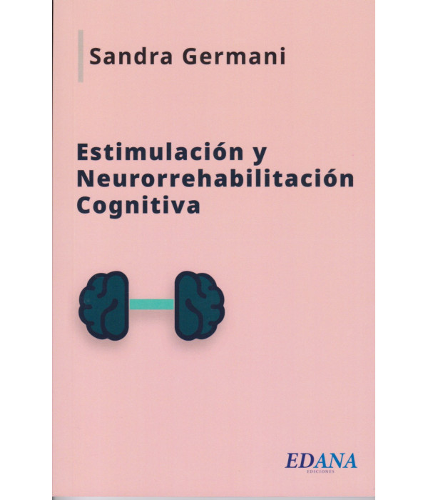 Estimulación Y Neurorrehabilitación Cognitiva. Estrategias clínicas y nuevos enfoques en neuropsiquiatría 9786319086430 EDANA EDICIONES 27,55 €
