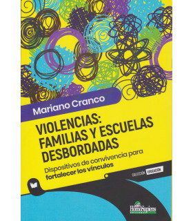 Violencias: familias y escuelas desbordadas. Dispositivos de convivencia para fortalecer los vínculos