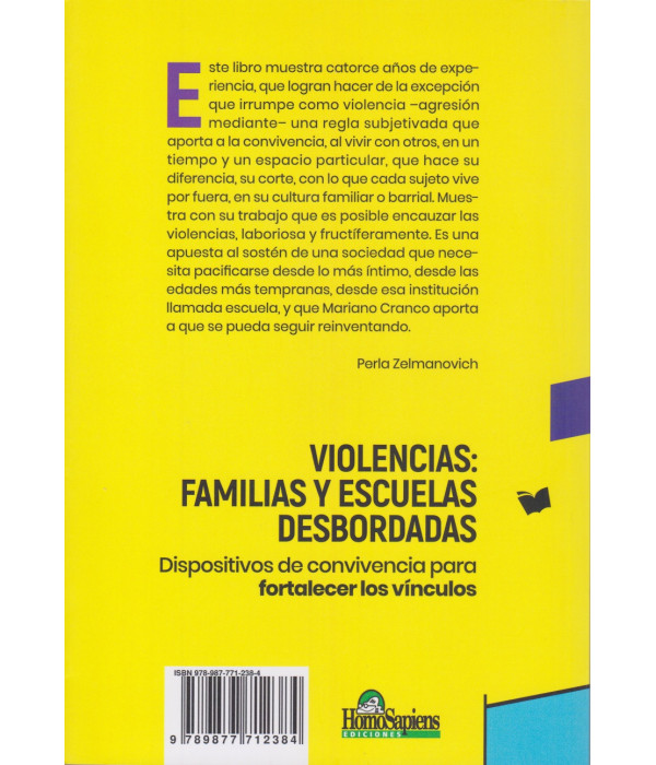 Violencias: familias y escuelas desbordadas. Dispositivos de convivencia para fortalecer los vínculos 9789877712384 Homo Sapiens 26,60 €