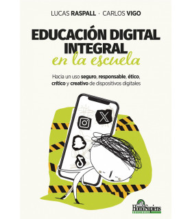 EDUCACIÓN DIGITAL INTEGRAL EN LA ESCUELA. Hacia un uso seguro, responsable, ético, crítico y creativo de dispositivos digitales