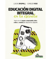 EDUCACIÓN DIGITAL INTEGRAL EN LA ESCUELA. Hacia un uso seguro, responsable, ético, crítico y creativo de dispositivos digitales