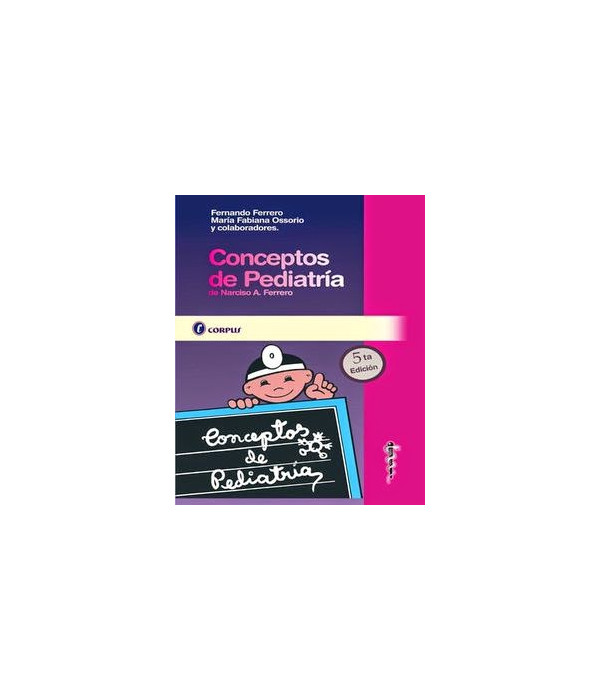 Conceptos de Pediatría 5ª Edición 9789871860135 CORPUS 42,75 €