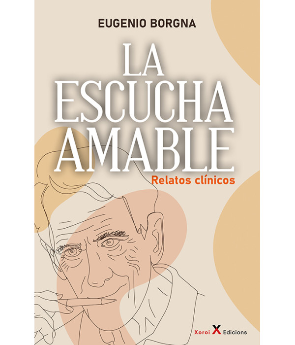 La escucha amable. Relatos Cl&iacute;nicos 9791387970130 Xoroi Edicions 19,00&nbsp;&euro;