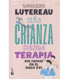 Más crianza, menos terapia. Luciano Lutereau
