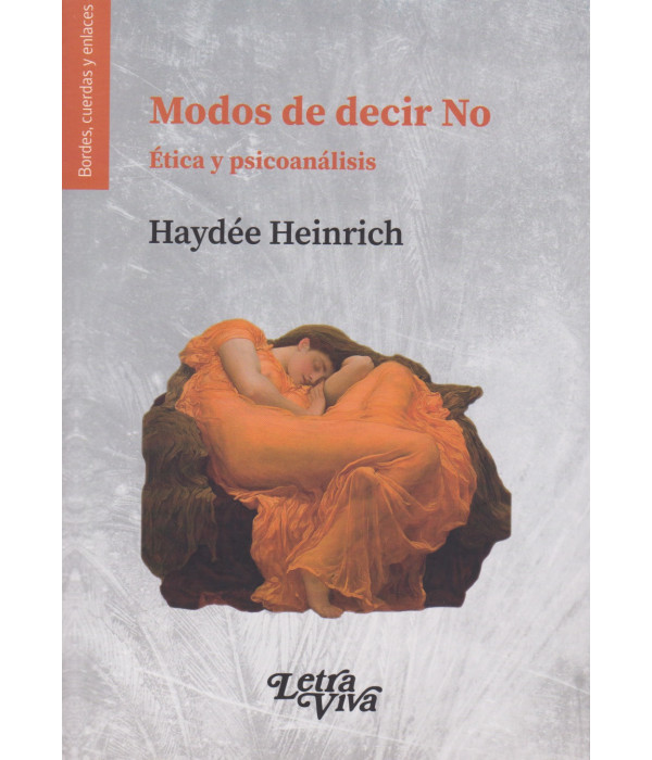 Modos de decir NO. &Eacute;tica y psicoan&aacute;lisis 9786319150247 Letra Viva 22,80&nbsp;&euro;