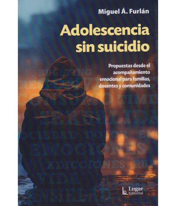 Adolescencia sin suicidio 9789508928894 Lugar Editorial 23,75&nbsp;&euro;
