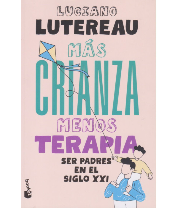 M&aacute;s crianza, menos terapia. Luciano Lutereau 9789878222219 Paidos 22,80&nbsp;&euro;