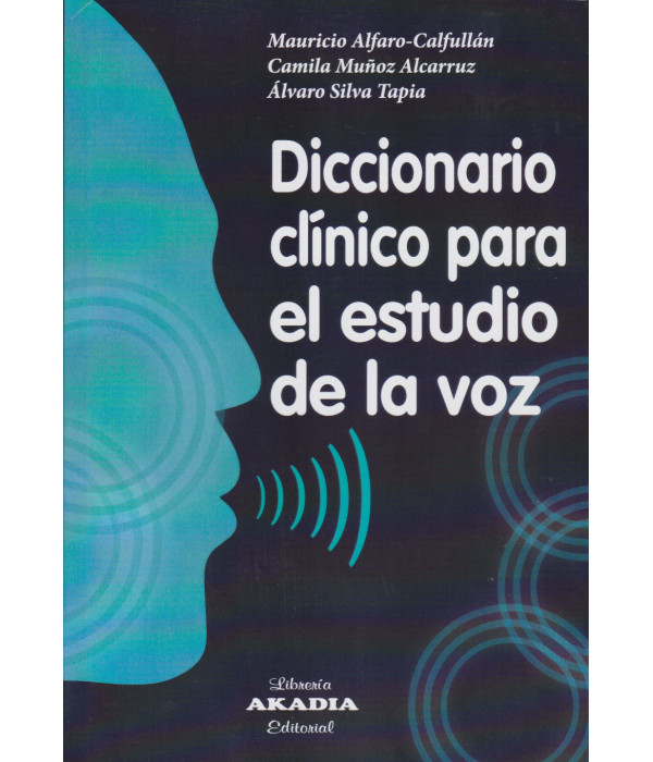 Diccionario Cl&iacute;nico para el estudio de la voz 9789875706309 Akadia 27,55&nbsp;&euro;