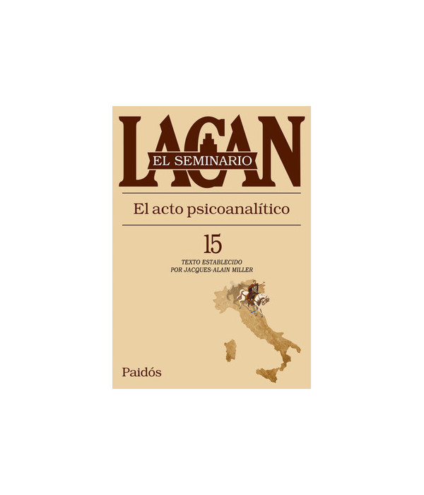 Seminario 15. El acto psicoanal&iacute;tico 9789501209143 Paidos 46,55&nbsp;&euro;