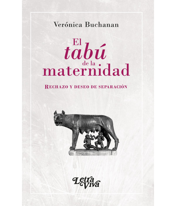 El tab&uacute; de la maternidad. Rechazo y deseo de separaci&oacute;n 9786319150278 Letra Viva 18,05&nbsp;&euro;
