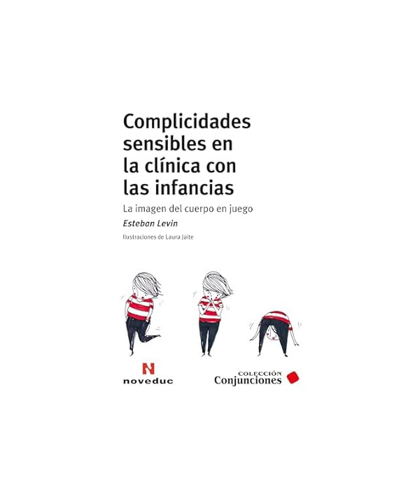 Complicidades sensibles en la cl&iacute;nica con las infancias 9786316603579 Noveduc 24,70&nbsp;&euro;