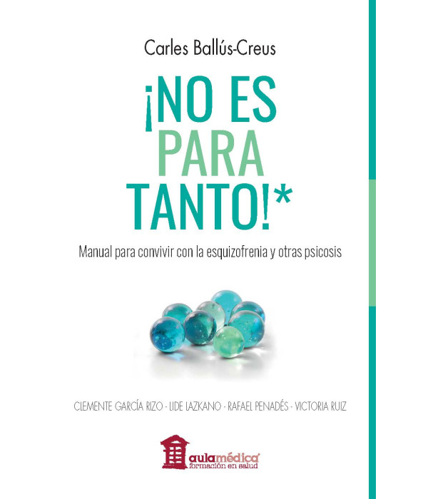 NO ES PARA TANTO! .Manual para convivir con la esquizofrenia y otras psicosis 9788478857449 AULA M&Eacute;DICA 35,15&nbsp;&euro;