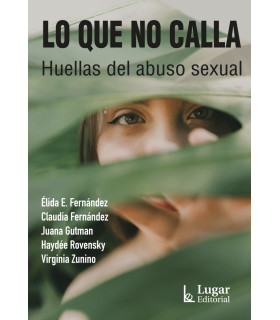 Lo que no calla. Huellas del abuso sexual