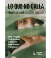 Lo que no calla. Huellas del abuso sexual