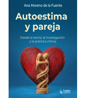 Autoestima y Pareja. Desde la teoría, la investigación y la práctica clínica