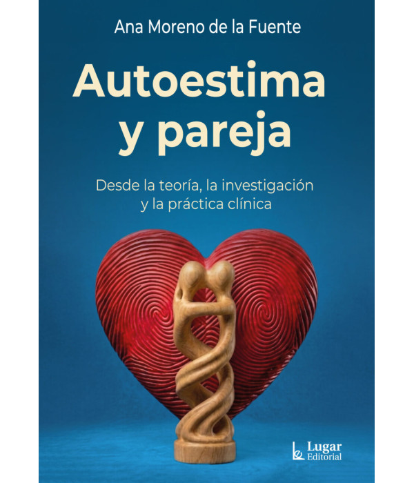 Autoestima y Pareja. Desde la teoría, la investigación y la práctica clínica 9789508929365 Lugar Editorial 32,30 €