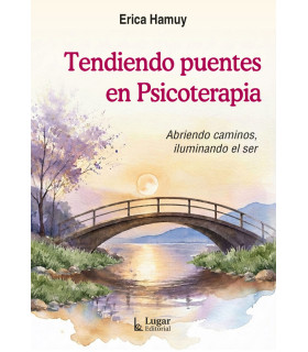 Tendiendo Puentes en  Psicoterapia. Abriendo caminos, iluminando el ser