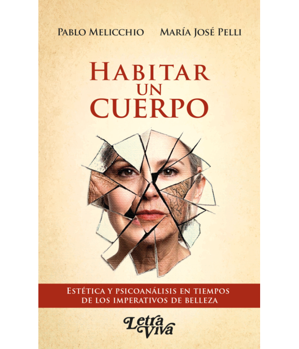 Habitar un Cuerpo. Estética y psicoanálisis en tiempos de los imperativos de belleza 9786316886026 Letra Viva 19,00 €