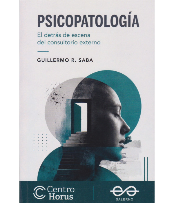 PSICOPATOLOGÍA. El detrás de escena del consultorio externo 9789879083987 Salerno Editorial 63,65 €