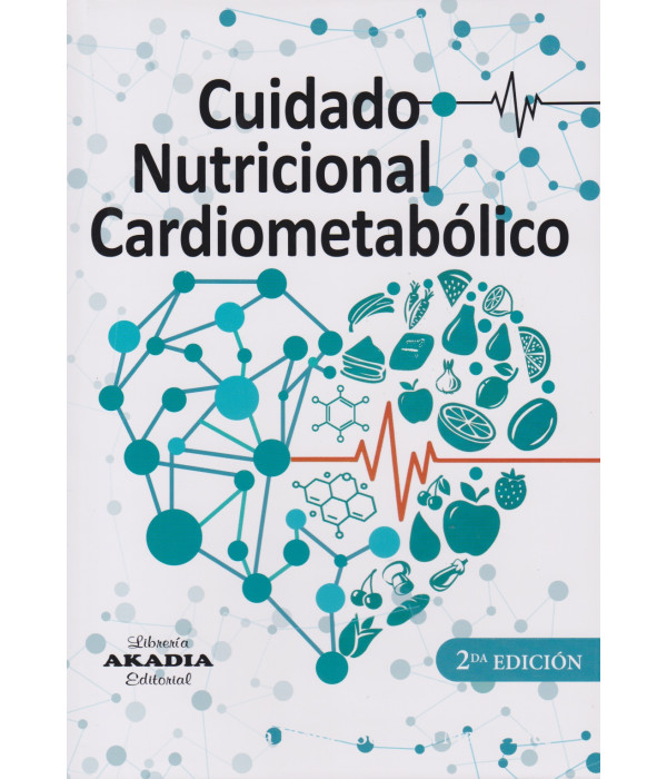 Cuidado Nutricional Cardiometab&oacute;lico. 2&ordf; Edici&oacute;n 9789875706569 Akadia 104,50&nbsp;&euro;