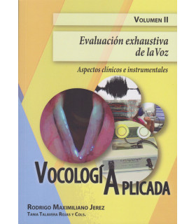 VOCOLOGÍA APLICADA VOLUMEN II. Evaluación exhaustiva de la voz