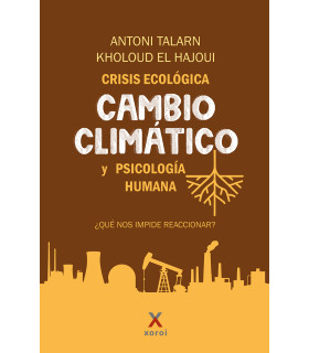 Crisis ecológica, cambio climático y psicología humana Qué nos impide reaccionar?