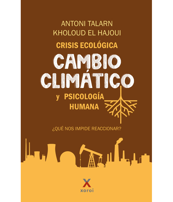 Crisis ecol&oacute;gica, cambio clim&aacute;tico y psicolog&iacute;a humana Qu&eacute; nos impide reaccionar? 9791387970437 Xoroi Edicions 28,50&nbsp;&euro;